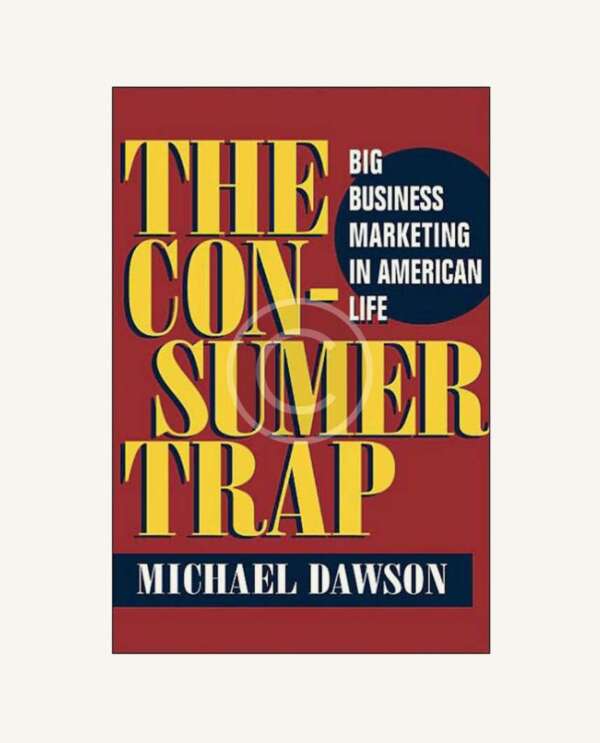 M.Dowson.The Consumer Trap